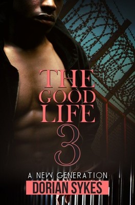The Good Life Part 3 A New Generation by Dorian Sykes (Paperback Book)