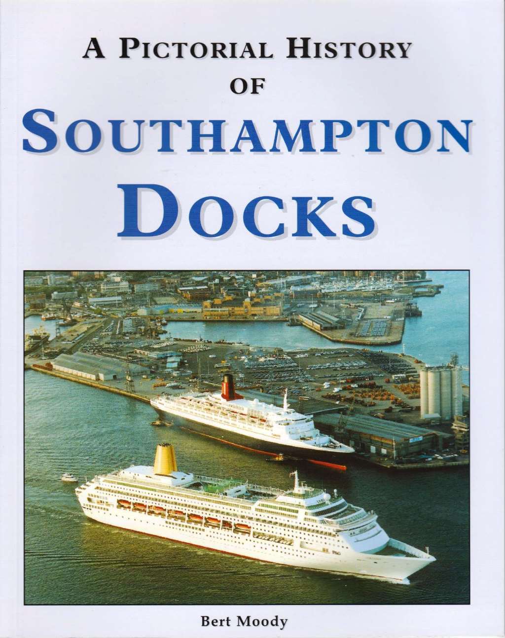 Pictorial History of Southampton Docks, Moody, Bert, Excellent Book