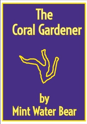 The Coral Gardener: Cura Te Ipsum by Mint Water Bear Paperback Book