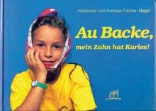 Au Backe, mein Zahn hat Karies! von Heiderose Fisch... | Buch | Zustand sehr gut - Heiderose Fischer-Nagel