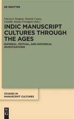 Indic Manuscript Cultures Through the Ages : Material, Textual, and Historica...