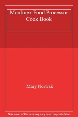 Moulinex Food Processor Cook Book By Mary Norwak