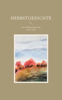 Herbstgedichte: Ihre Lieblingsjahreszeit in der Lyrik by Paul Schulte-Herrmann P