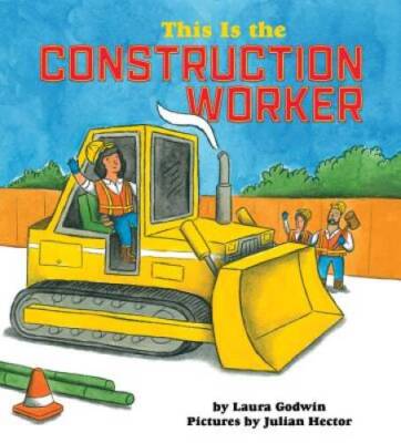 This Is the Construction Worker - Hardcover By Godwin, Laura - GOOD