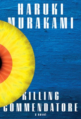 Killing Commendatore: A novel by Haruki Murakami