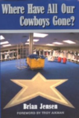 Where Have All Our Cowboys Gone? by Jensen, Brian