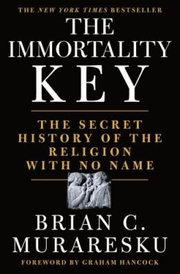 The Immortality Key: Uncovering the Secret History of the Religion with  - GOOD