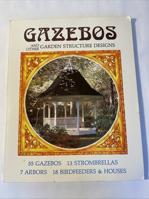 Gazebos & Other Garden Structure Designs : 93 New Ideas 1983 Illustrated