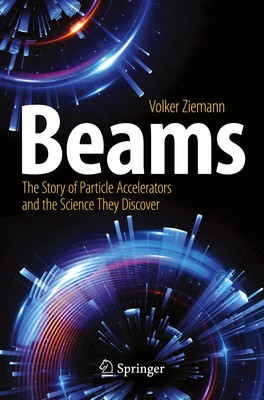Beams | The Story of Particle Accelerators and the Science They Discover | Buch