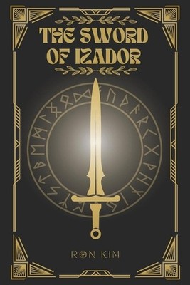The Sword of Izador by Ron Kim Paperback Book