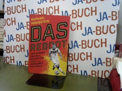 Das Reboot: How German Football Reinvented Itself and Conquered the World Honigs