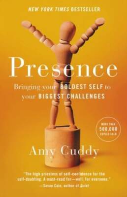 Presence: Bringing Your Boldest Self to Your Biggest Challenges - GOOD