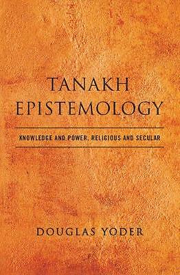 Tanakh Epistemology Knowledge and Power, Religious and Secular Yoder Hardback