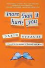 More Than It Hurts You by Darin Strauss (Paperback / softback, 2009)