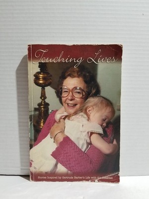 Touching Lives : Stories Inspired by Gertrude Barber's Life with the Disabled by