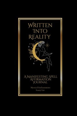 Written Into Reality: A Manifesting Spell Affirmation Journal