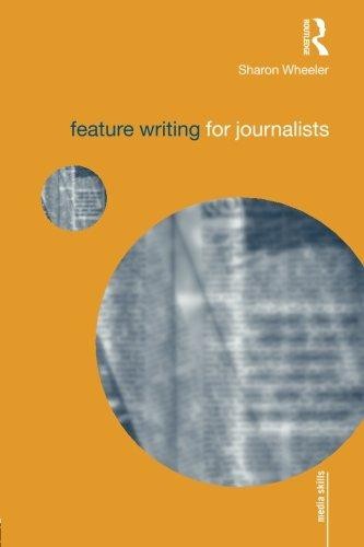 Feature Writing for Journalists (Media Skills) - Wheeler, Sharon