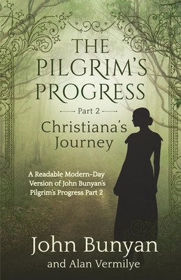 The Pilgrim's Progress Part 2 Christiana's Journey Readable ModernDay Version...
