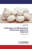 Shivam Singh (U. A.) | Cultivation Of White Button Mushroom (Agaricus Bisporus)