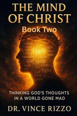 The Mind of Christ: Book 2: Thinking God s Thoughts in  - Paperback NEW Dr. Vinc