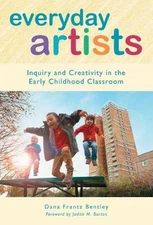 Everyday Artists: Inquiry and - Paperback, by Bentley Dana Frantz - Very Good