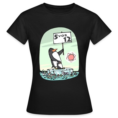 Pinguin Es Ist 5 vor 12 Warnung Spruch Statement Frauen T-Shirt