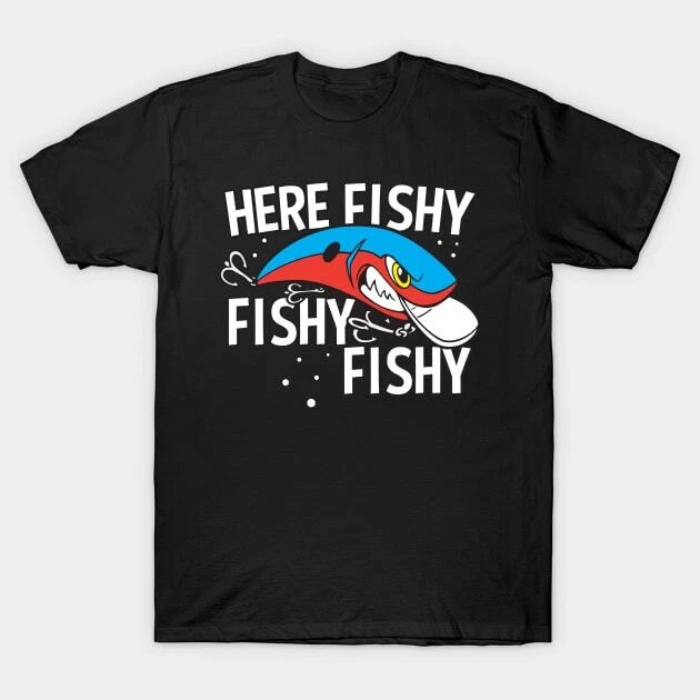 Here Fishy Fishy Fishy Funny Fishing Lure Made in Australia T-Shirt
