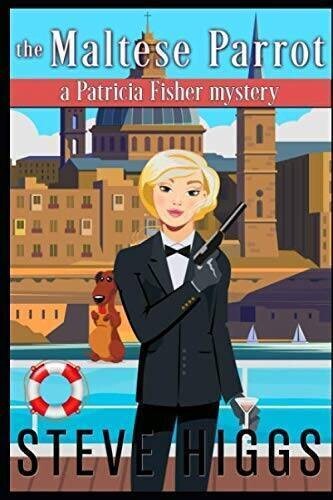 The Maltese Parrot: A Patricia Fisher Mystery Book 9 written by Steve Higgs
