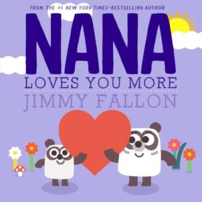 Nana Loves You More - Hardcover By Fallon, Jimmy - VERY GOOD