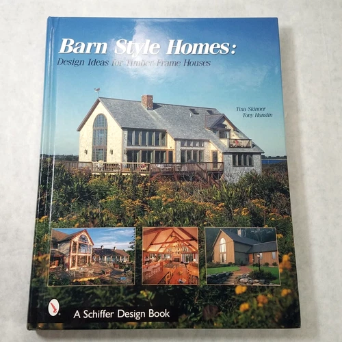 Barn-Style Homes: Design Ideas for Timber Frame Houses by Tina Skinner