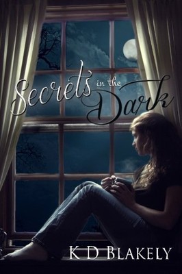 SECRETS IN THE DARK: CHIMERA CHRONICLES - BOOK 1 By K D Blakely **BRAND NEW**