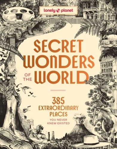 Lonely Planet Secret Wonders of the World by Lonely Planet Hardback