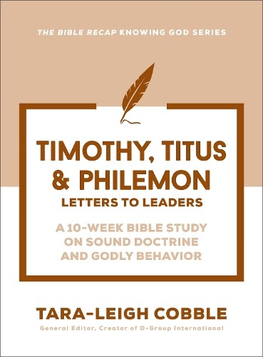 1 & 2 Timothy, Titus & Philemon by Tara-Leigh Cobble - 9780764245909