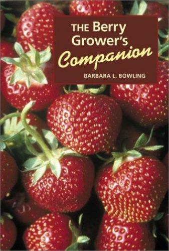 The Berry Grower's Companion by Barbara L. Bowling