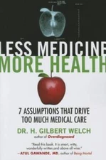 Less Medicine, More Health - Paperback By Welch, Gilbert - VERY GOOD