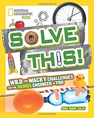 Solve This! : Wild and Wacky Challenges for the Genius Engineer i