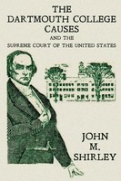 John M. Shirley | The Dartmouth College Causes And The Supreme Court Of The...