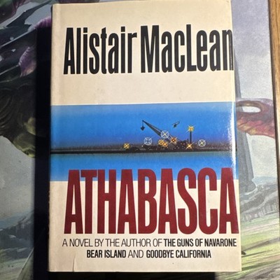 Athabasca by Alistair MacLean Hardcover Book Club Edition Oil Industry Adventure