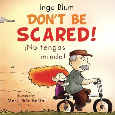 Don't be scared! - ¡No tengas miedo!: Bilingual Children's Picture Book Eng...