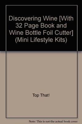 Discovering Wine [With 32 Page Book and Wine Bottle Foil Cutter] (Mini Lifestyle
