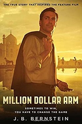 Million Dollar Arm : Sometimes to Win, You Have to Change the Gam
