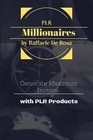 Private Label Rights Millionaires: Generate Maximum Income with PLR Products by