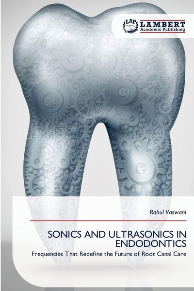 Sonics AND Ultrasonics IN Endodontics Rahul Vaswani-image