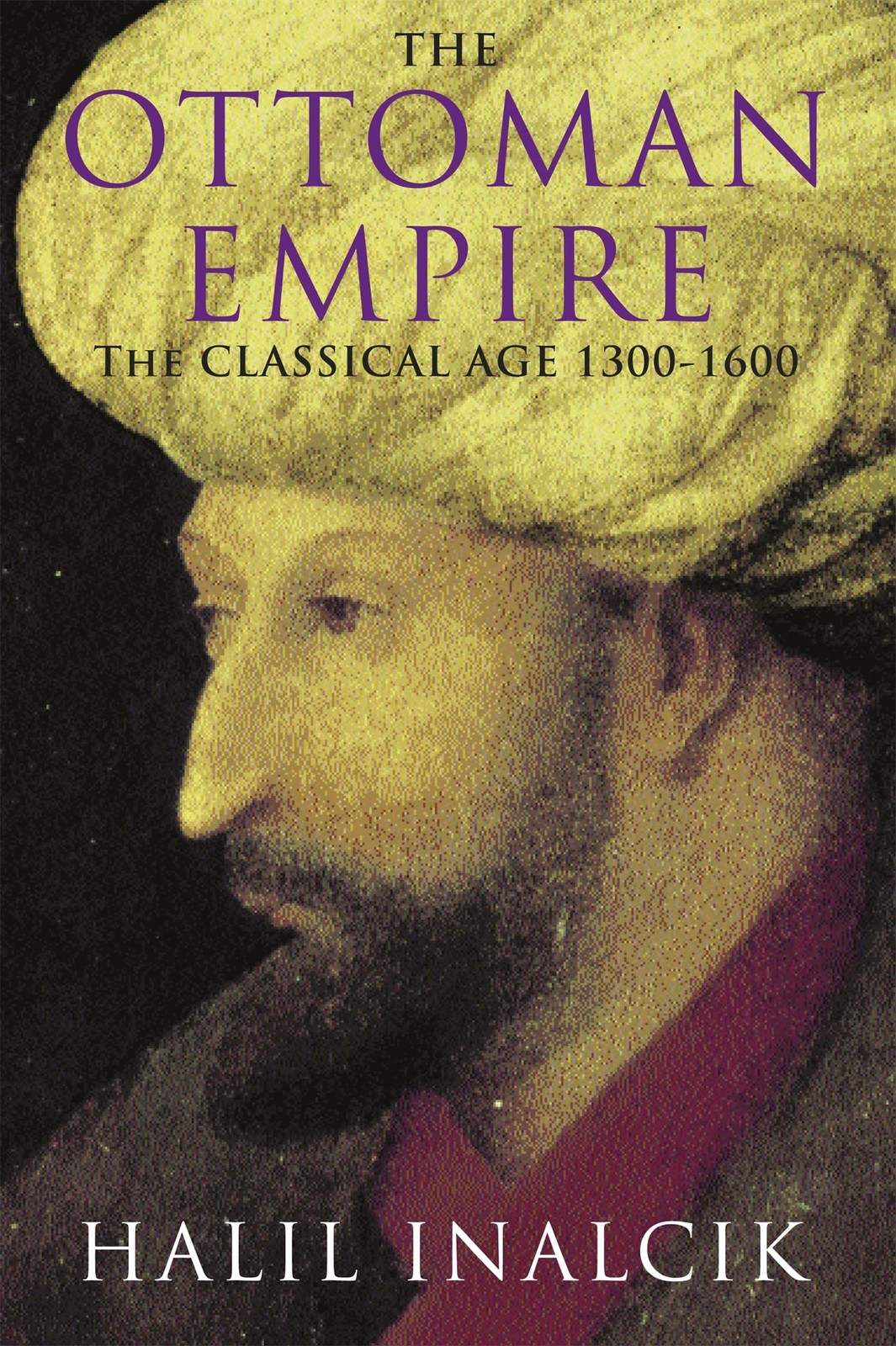 The Ottoman Empire: 1300-1600 by Halil Inalcik Paperback History English