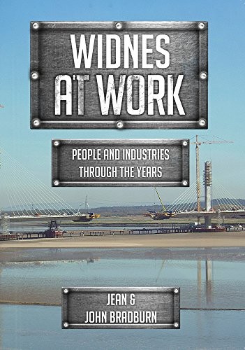 Widnes At Work: People and Industries Through the Years,Jean & J