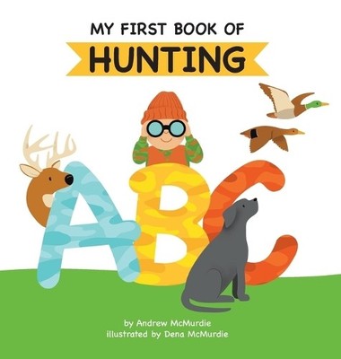 Andrew McMurdie My First Book of Hunting ABC (Gebundene Ausgabe)
