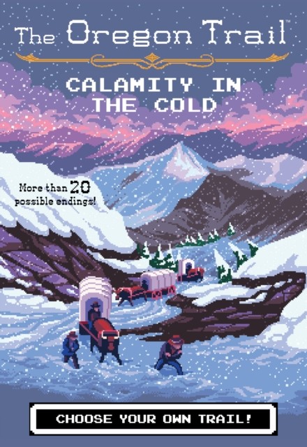 Oregon Trail Calamity in the Cold by Jesse Wiley PAPERBACK 9780358040590