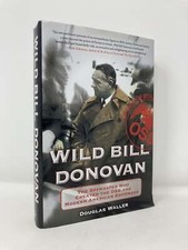 Wild Bill Donovan The Spymaster Who Created the OSS and Modern American 1st Ed