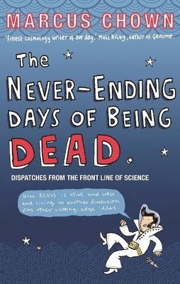 The Never-Ending Days of Being Dead: Dispatches fr... by Chown, Marcus Paperback