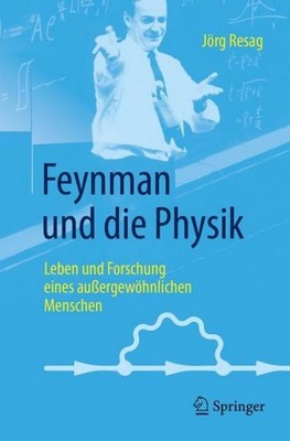 Feynman und die Physik Jörg Resag